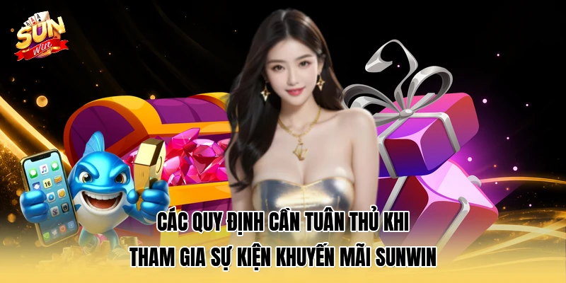 Các quy định cần tuân thủ khi tham gia sự kiện khuyến mãi SUNWIN 