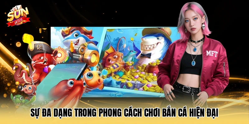 Sự đa dạng trong phong cách chơi bắn cá hiện đại 