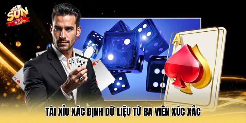 Tài xỉu xác định dữ liệu từ ba viên xúc xắc